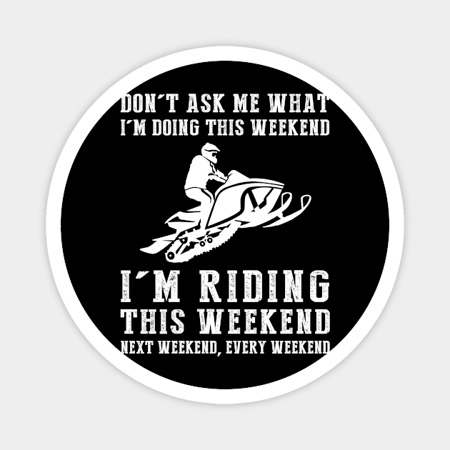 Weekend Thrills: Snowmobile Adventures Never End! Magnet by MKGift